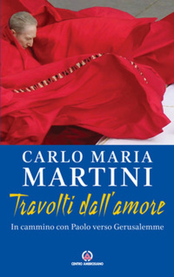 Travolti dall'amore. In cammino con Paolo verso Gerusalemme - Librerie.coop Travolti dall'amore. In cammino con Paolo verso Gerusalemme - Librerie.coop