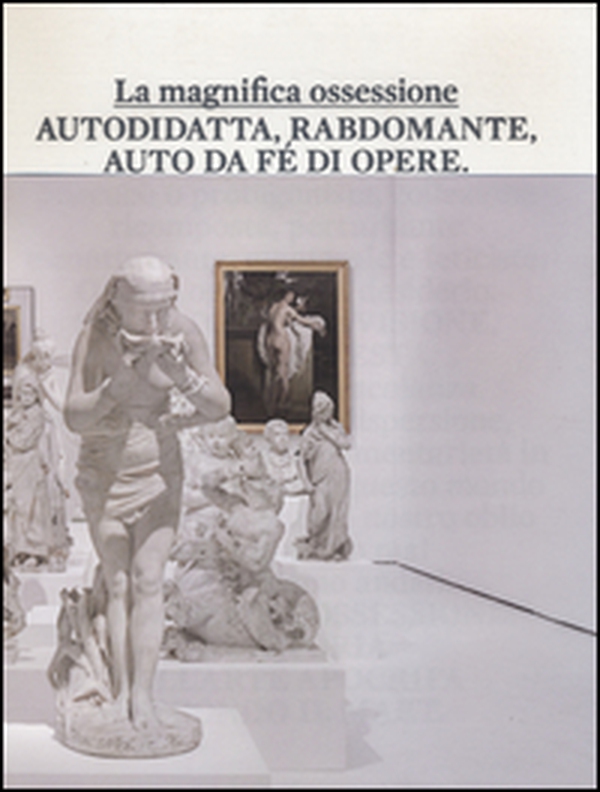 La magnifica ossessione. Catalogo della mostra (Rovereto, 26 ottobre 2012-16 febbraio 2014) - Librerie.coop La magnifica ossessione. Catalogo della mostra (Rovereto, 26 ottobre 2012-16 febbraio 2014) - Librerie.coop