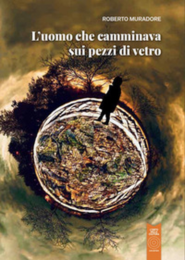L'uomo che camminava sui pezzi di vetro - Librerie.coop L'uomo che camminava sui pezzi di vetro - Librerie.coop