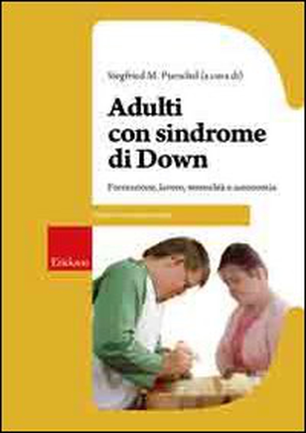 Adulti con sindrome di Down. Formazione, lavoro, sessualità e autonomia - Librerie.coop Adulti con sindrome di Down. Formazione, lavoro, sessualità e autonomia - Librerie.coop