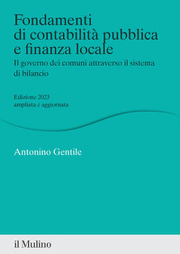 Fondamenti di contabilità pubblica e finanza locale. Il governo dei comuni attraverso il sistema di bilancio - Librerie.coop Fondamenti di contabilità pubblica e finanza locale. Il governo dei comuni attraverso il sistema di bilancio - Librerie.coop