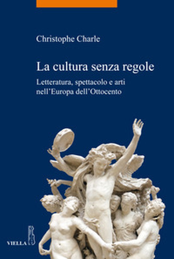 La cultura senza regole. Letteratura, spettacolo e arti nell'Europa dell'Ottocento - Librerie.coop La cultura senza regole. Letteratura, spettacolo e arti nell'Europa dell'Ottocento - Librerie.coop