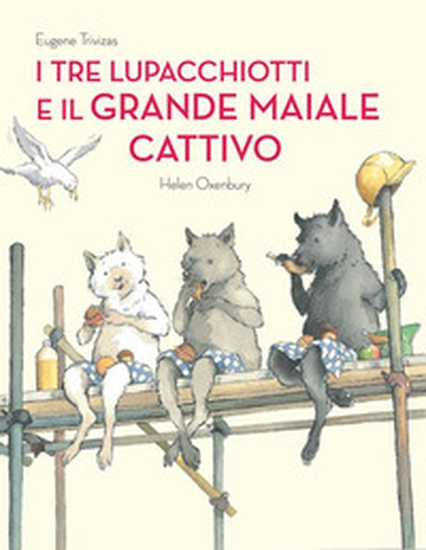 I tre lupacchiotti e il grande maiale cattivo - Librerie.coop I tre lupacchiotti e il grande maiale cattivo - Librerie.coop