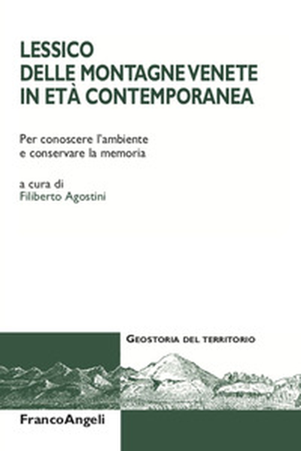 Lessico delle montagne venete in età contemporanea. Per conoscere l'ambiente e conservare la memoria - Librerie.coop Lessico delle montagne venete in età contemporanea. Per conoscere l'ambiente e conservare la memoria - Librerie.coop