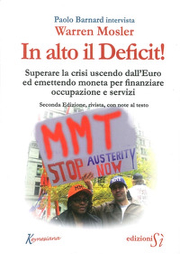 In alto il deficit! Superare la crisi uscendo dall'Euro ed emettendo moneta per finanziare occupazione e servizi - Librerie.coop In alto il deficit! Superare la crisi uscendo dall'Euro ed emettendo moneta per finanziare occupazione e servizi - Librerie.coop