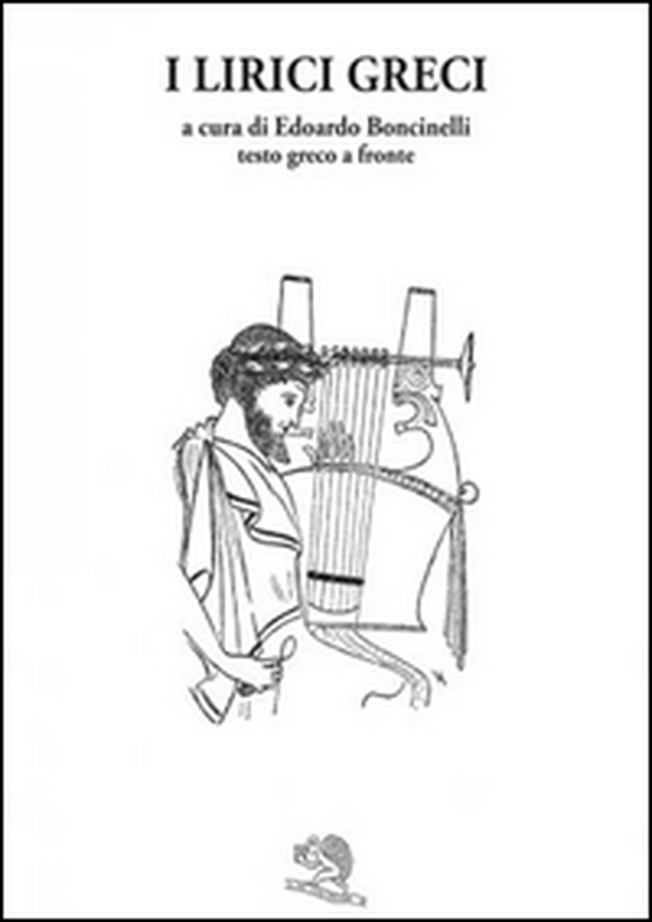 I lirici greci. Testo greco a fronte - Librerie.coop I lirici greci. Testo greco a fronte - Librerie.coop