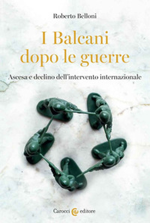 I Balcani dopo le guerre. Ascesa e declino dell'intervento internazionale - Librerie.coop I Balcani dopo le guerre. Ascesa e declino dell'intervento internazionale - Librerie.coop