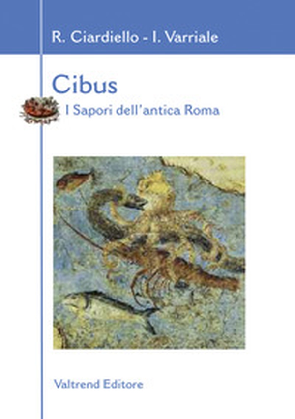 Cibus. I sapori dell'antica Roma - Librerie.coop Cibus. I sapori dell'antica Roma - Librerie.coop