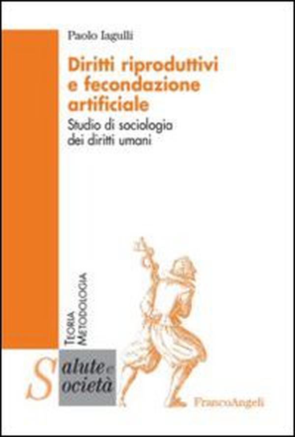Diritti riproduttivi e fecondazione artificiale. Studio di sociologia dei diritti umani - Librerie.coop Diritti riproduttivi e fecondazione artificiale. Studio di sociologia dei diritti umani - Librerie.coop