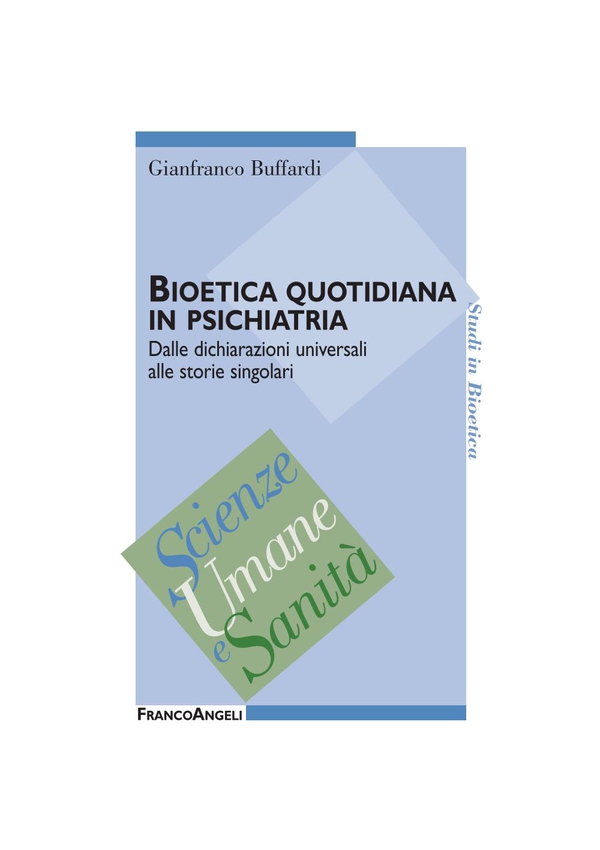 Bioetica quotidiana in psichiatria. Dalle dichiarazioni universali alle storie singolari - Librerie.coop Bioetica quotidiana in psichiatria. Dalle dichiarazioni universali alle storie singolari - Librerie.coop