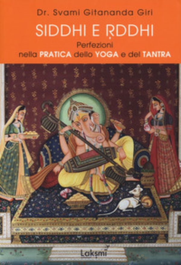 Siddhi e Riddhi. Perfezioni nella pratica dello yoga e del tantra - Librerie.coop Siddhi e Riddhi. Perfezioni nella pratica dello yoga e del tantra - Librerie.coop