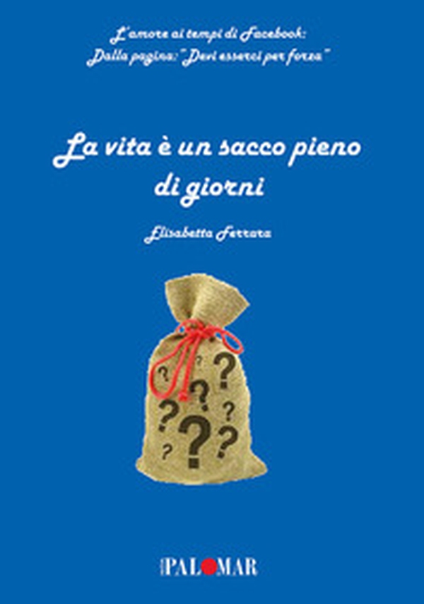 La vita è un sacco pieno di giorni - Librerie.coop La vita è un sacco pieno di giorni - Librerie.coop