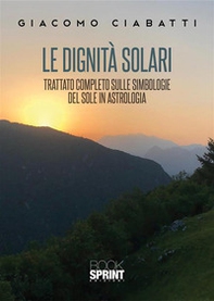Le dignità solari. Trattato completo sulle simbologie del sole in astrologia - Librerie.coop