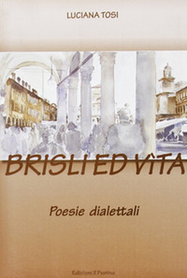 Brisli ed vita. Poesie dialettali - Librerie.coop Brisli ed vita. Poesie dialettali - Librerie.coop