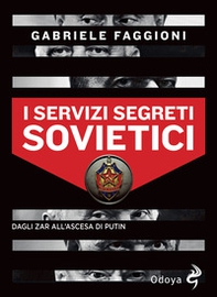 I servizi segreti sovietici. Dagli zar all'ascesa di Putin - Librerie.coop