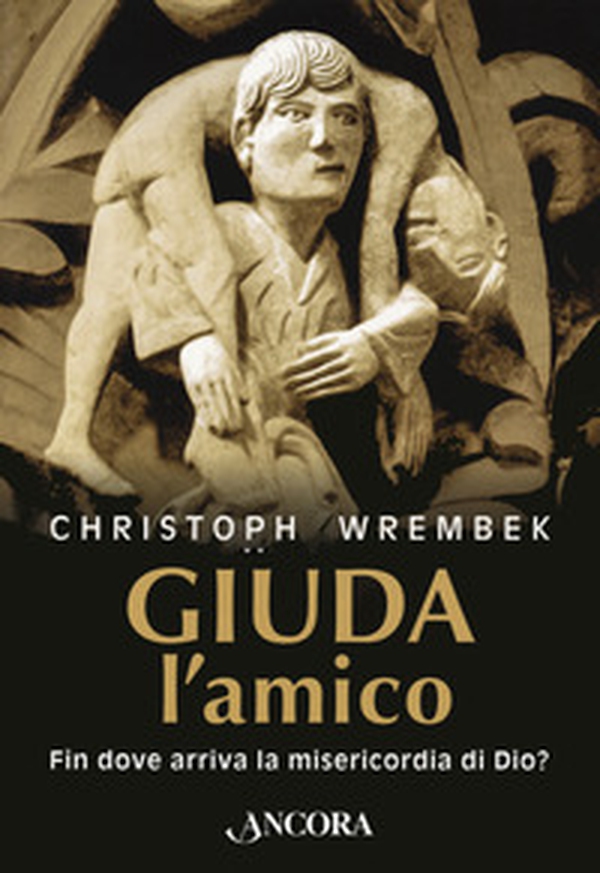 Giuda, l'amico. Fin dove arriva la misericordia di Dio? - Librerie.coop Giuda, l'amico. Fin dove arriva la misericordia di Dio? - Librerie.coop
