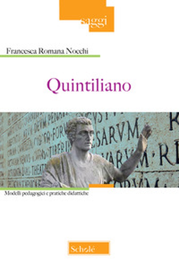 Quintiliano. Modelli pedagogici e pratiche didattiche - Librerie.coop Quintiliano. Modelli pedagogici e pratiche didattiche - Librerie.coop