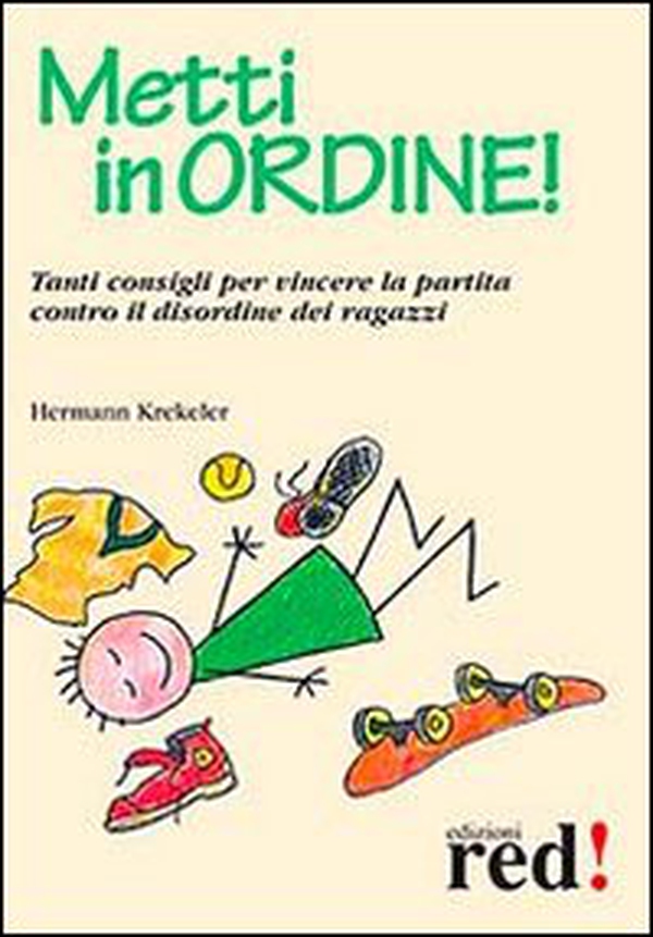 Metti in ordine! Tanti consigli per vincere la partita contro il disordine dei ragazzi - Librerie.coop Metti in ordine! Tanti consigli per vincere la partita contro il disordine dei ragazzi - Librerie.coop