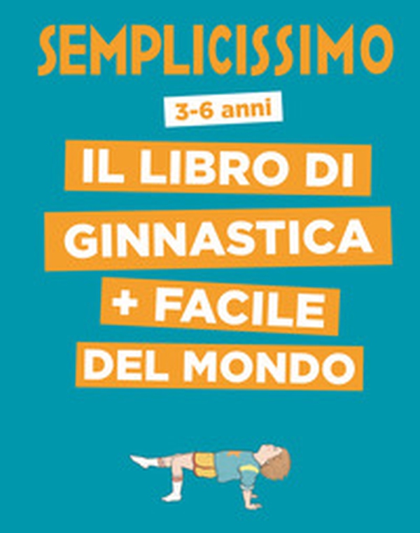 Semplicissimo. Il libro di ginnastica + facile del mondo - Librerie.coop Semplicissimo. Il libro di ginnastica + facile del mondo - Librerie.coop