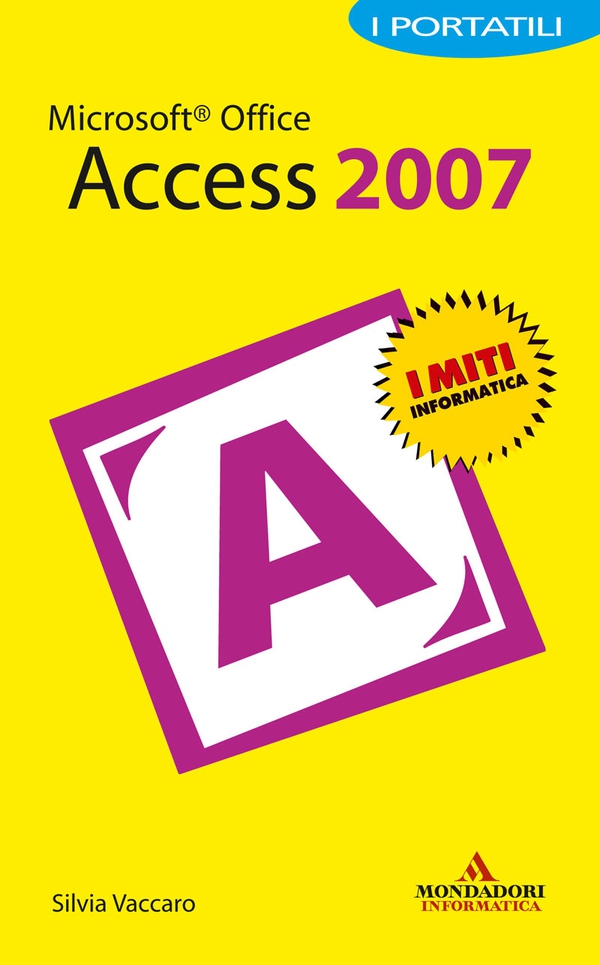 Microsoft Office Access 2007 I Portatili - Librerie.coop Microsoft Office Access 2007 I Portatili - Librerie.coop