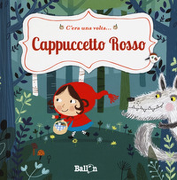 Cappuccetto Rosso. C'era una volta... - Librerie.coop Cappuccetto Rosso. C'era una volta... - Librerie.coop