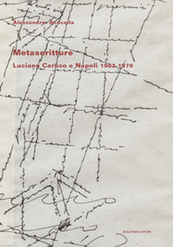 Metascritture. Luciano Caruso e Napoli 1963-1976 - Librerie.coop Metascritture. Luciano Caruso e Napoli 1963-1976 - Librerie.coop