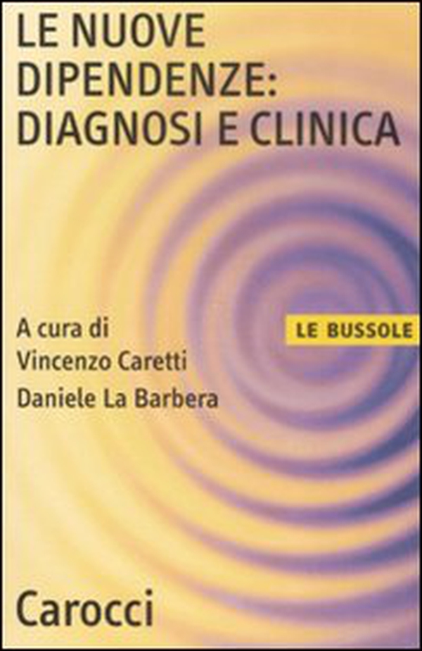 Le nuove dipendenze: diagnosi e clinica - Librerie.coop Le nuove dipendenze: diagnosi e clinica - Librerie.coop