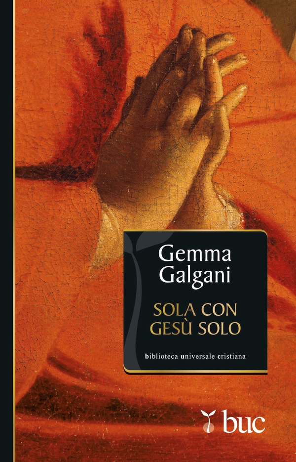 Sola con Gesù solo. Colloqui estatici della stimmatizzata di Lucca - Librerie.coop Sola con Gesù solo. Colloqui estatici della stimmatizzata di Lucca - Librerie.coop
