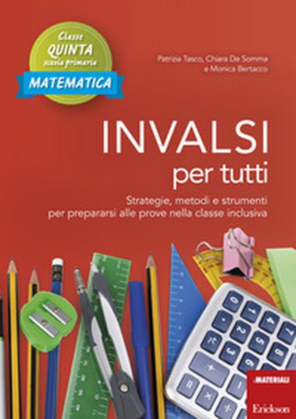 INVALSI per tutti. Strategie, metodi e strumenti per prepararsi alle prove nella classe inclusiva. Matematica. Classe quinta scuola primaria - Librerie.coop INVALSI per tutti. Strategie, metodi e strumenti per prepararsi alle prove nella classe inclusiva. Matematica. Classe quinta scuola primaria - Librerie.coop