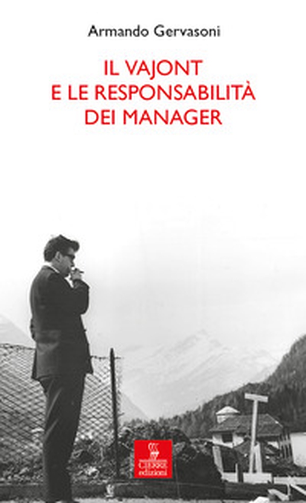 Il Vajont e le responsabilità dei manager - Librerie.coop Il Vajont e le responsabilità dei manager - Librerie.coop