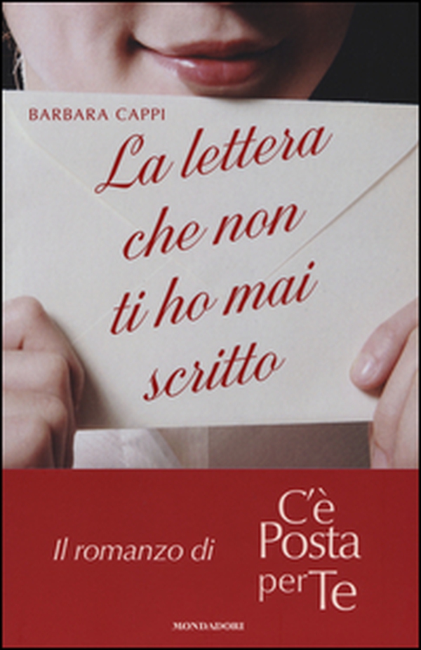 La lettera che non ti ho mai scritto. Il romanzo di «C'è posta per te» - Librerie.coop La lettera che non ti ho mai scritto. Il romanzo di «C'è posta per te» - Librerie.coop