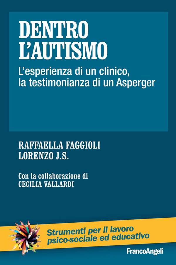 Dentro l'autismo. L'esperienza di un clinico, la testimonianza di un Asperger - Librerie.coop Dentro l'autismo. L'esperienza di un clinico, la testimonianza di un Asperger - Librerie.coop