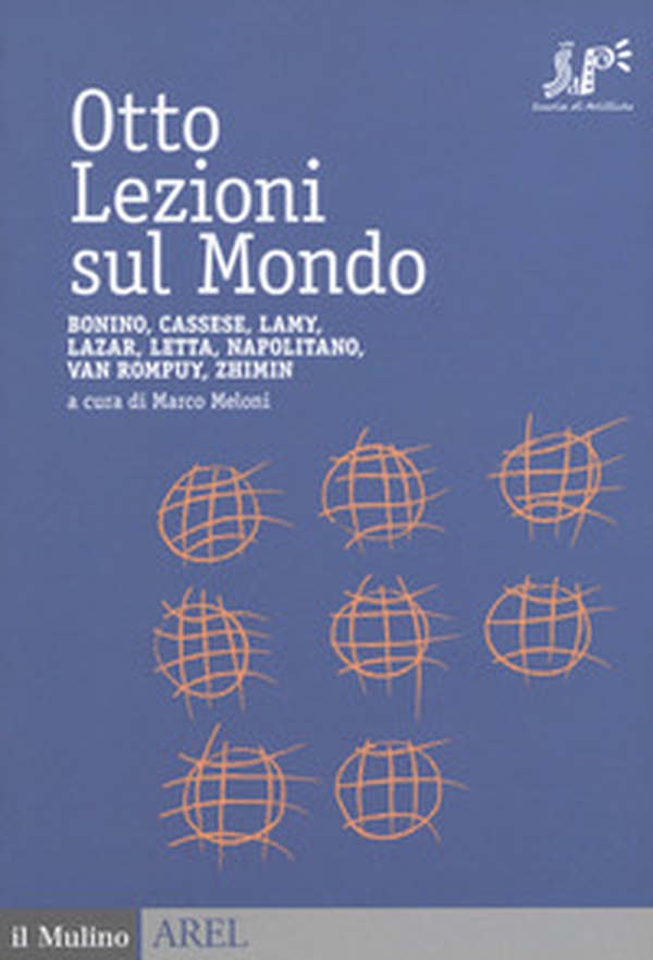 Otto lezioni sul mondo. Bonino, Cassese, Lamy, Lazar, Letta, Napolitano, Van Rompuy, Zhimin - Librerie.coop Otto lezioni sul mondo. Bonino, Cassese, Lamy, Lazar, Letta, Napolitano, Van Rompuy, Zhimin - Librerie.coop