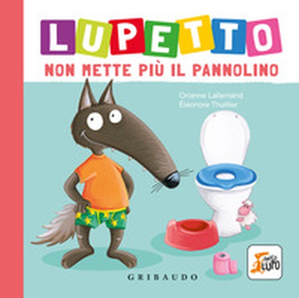 Lupetto non mette più il pannolino. Amico lupo - Librerie.coop Lupetto non mette più il pannolino. Amico lupo - Librerie.coop