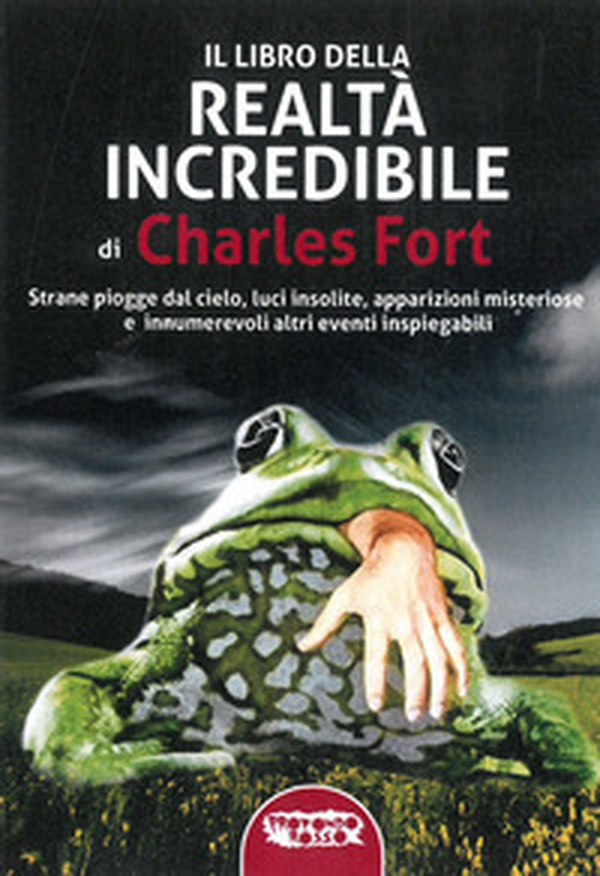 Il libro della realtà incredibile. Strane piogge dal cielo, luci insolite, apparizioni msiteriose e altri eventi inspiegabili - Librerie.coop Il libro della realtà incredibile. Strane piogge dal cielo, luci insolite, apparizioni msiteriose e altri eventi inspiegabili - Librerie.coop