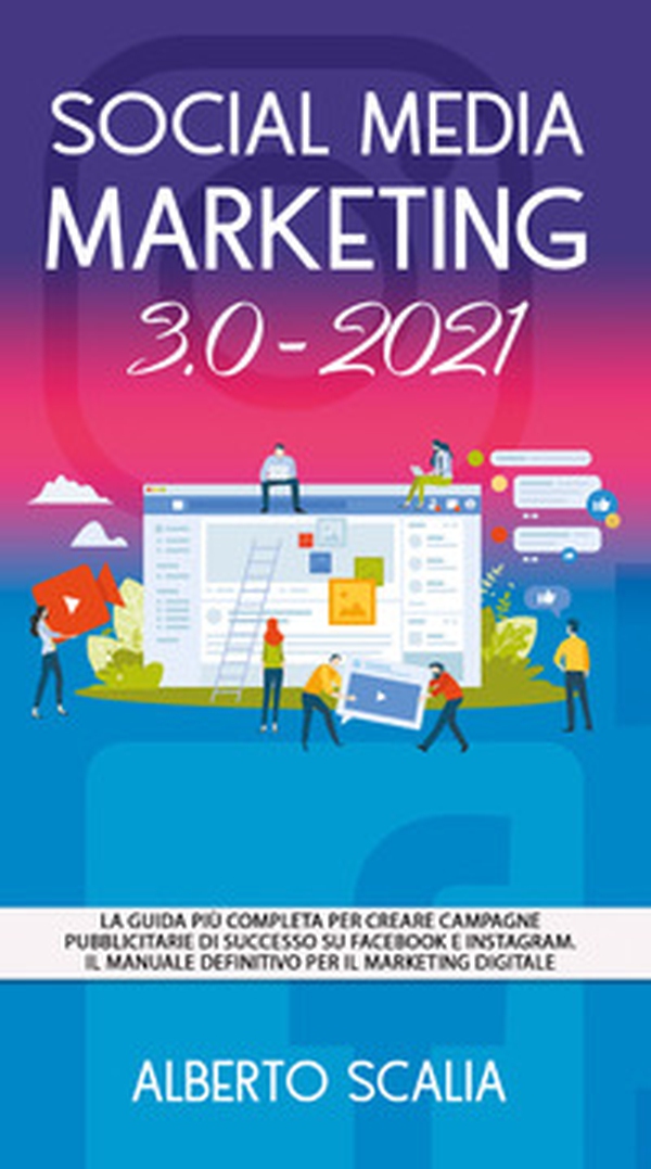 Social media marketing 3.0-2021. La guida più completa per creare campagne pubblicitarie di successo su Facebook e Instagram - Librerie.coop Social media marketing 3.0-2021. La guida più completa per creare campagne pubblicitarie di successo su Facebook e Instagram - Librerie.coop