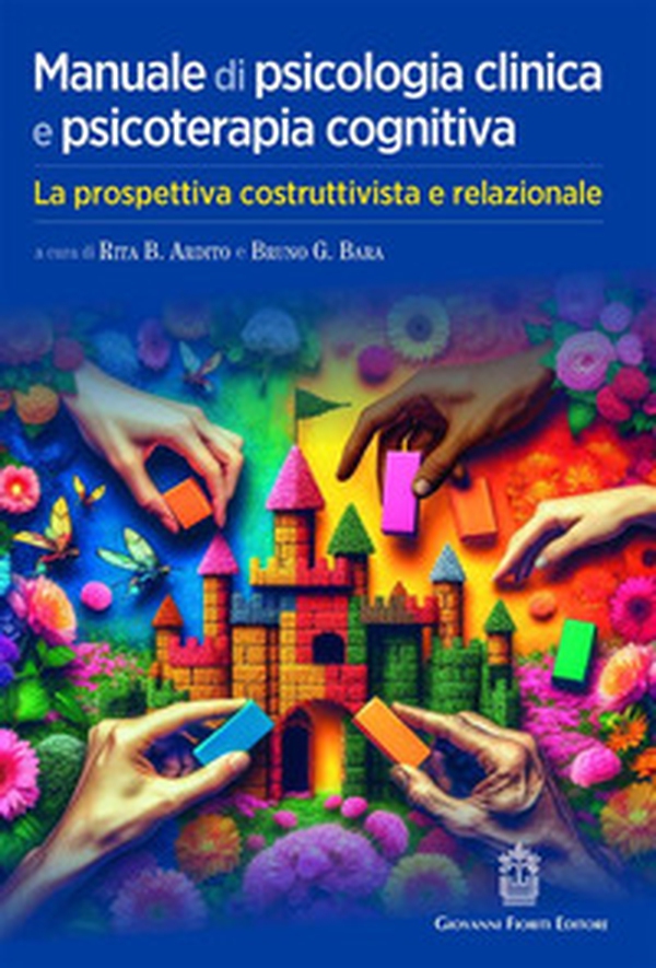 Manuale di psicologia clinica e psicoterapia cognitiva. La prospettiva costruttivista e relazionale - Librerie.coop Manuale di psicologia clinica e psicoterapia cognitiva. La prospettiva costruttivista e relazionale - Librerie.coop