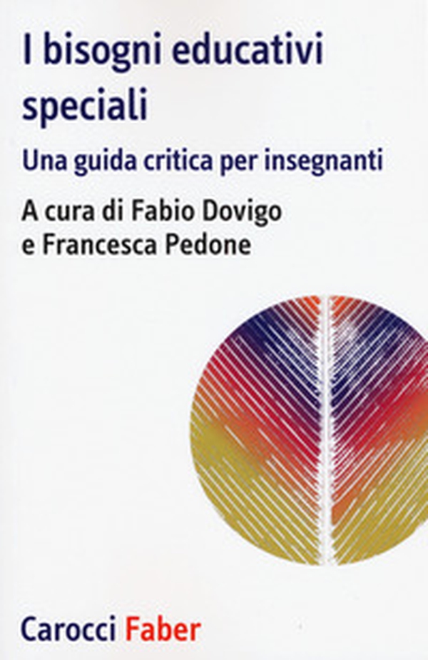 I bisogni educativi speciali. Una guida critica per insegnanti - Librerie.coop I bisogni educativi speciali. Una guida critica per insegnanti - Librerie.coop