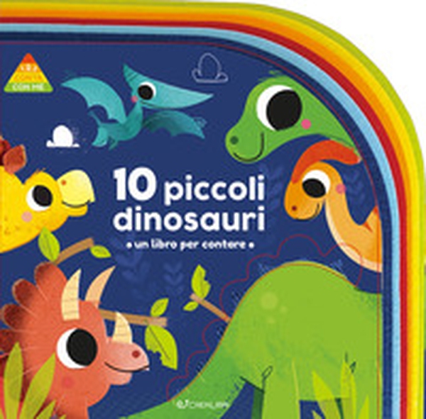 10 piccoli dinosauri. 1 2 3 conta con me - Librerie.coop 10 piccoli dinosauri. 1 2 3 conta con me - Librerie.coop
