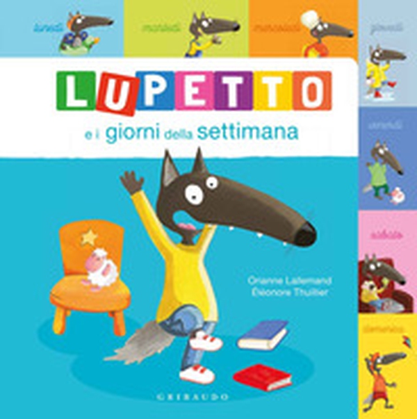 Lupetto e i giorni della settimana. Amico lupo - Librerie.coop Lupetto e i giorni della settimana. Amico lupo - Librerie.coop
