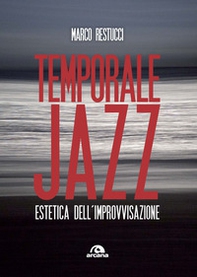 Temporale jazz. Estetica dell'improvvisazione - Librerie.coop
