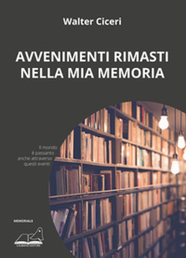 Avvenimenti rimasti nella mia memoria - Librerie.coop Avvenimenti rimasti nella mia memoria - Librerie.coop