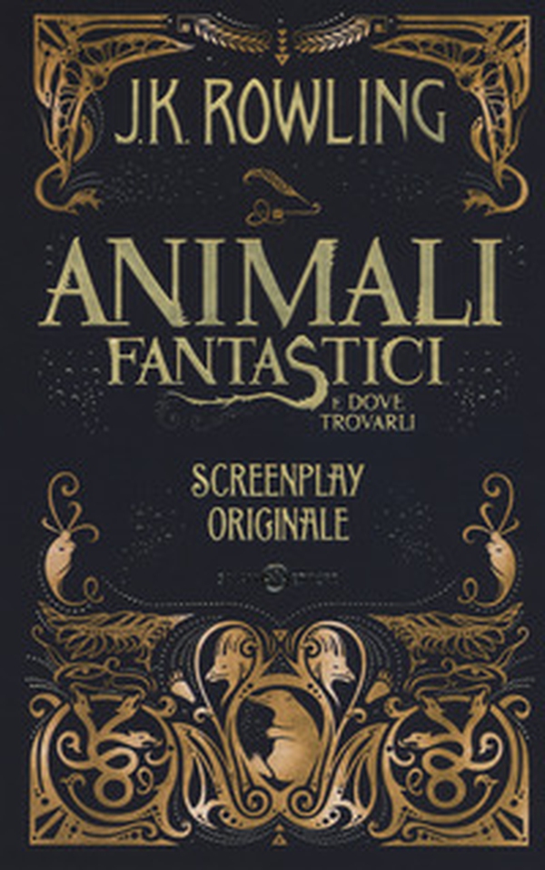 Animali fantastici e dove trovarli. Screenplay originale - Librerie.coop Animali fantastici e dove trovarli. Screenplay originale - Librerie.coop