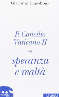 Il Concilio Vaticano II tra speranza e realtà - Librerie.coop