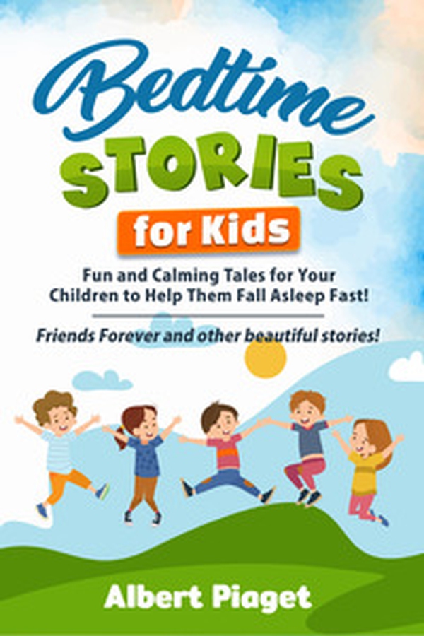 Bedtime stories for kids. Fun and calming tales for your children to help them fall asleep fast! Friends forever and other beautiful stories! - Librerie.coop Bedtime stories for kids. Fun and calming tales for your children to help them fall asleep fast! Friends forever and other beautiful stories! - Librerie.coop