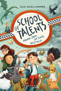 Prima ora: un caos bestiale! School of talents - Vol. 1 - Librerie.coop