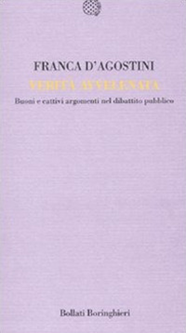 Verità avvelenata. Buoni e cattivi nel dibattito pubblico - Librerie.coop Verità avvelenata. Buoni e cattivi nel dibattito pubblico - Librerie.coop