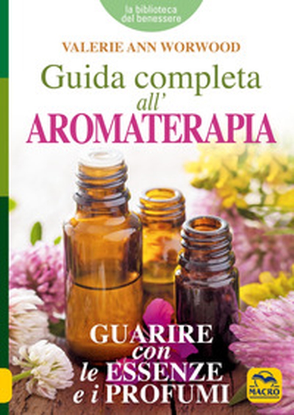 Guida completa all'aromaterapia. Guarire con le essenze e i profumi - Librerie.coop Guida completa all'aromaterapia. Guarire con le essenze e i profumi - Librerie.coop