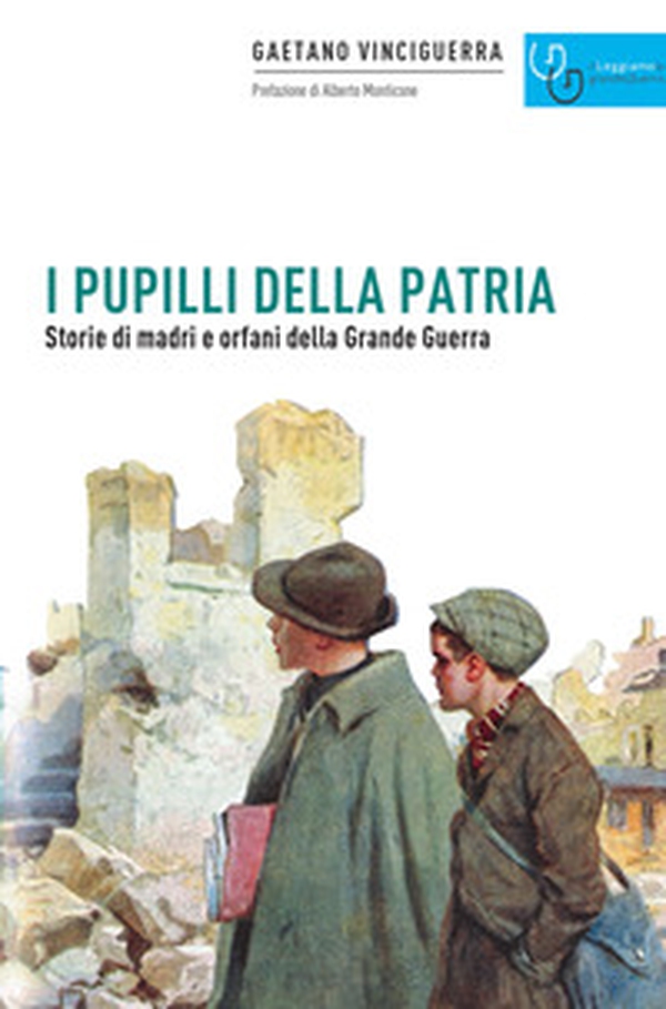 I pupilli della patria. Storie di madri e orfani della Grande guerra - Librerie.coop I pupilli della patria. Storie di madri e orfani della Grande guerra - Librerie.coop