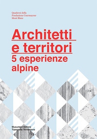 Architetti e territori. 5 esperienze alpine - Librerie.coop